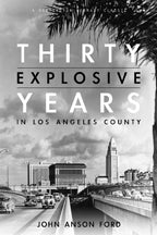 Thirty Explosive Years in Los Angeles County